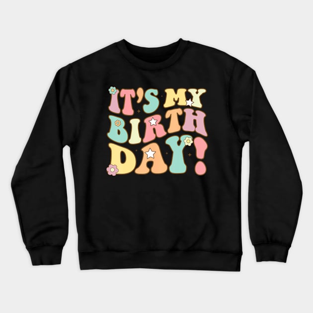 Its My Birthday Groovy Birthda Teens Girls Crewneck Sweatshirt by Cristian Torres